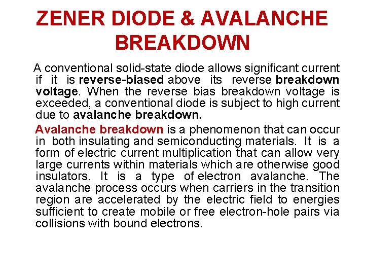 ZENER DIODE & AVALANCHE BREAKDOWN A conventional solid-state diode allows significant current if it ZENER DIODE & AVALANCHE BREAKDOWN A conventional solid-state diode allows significant current if it
