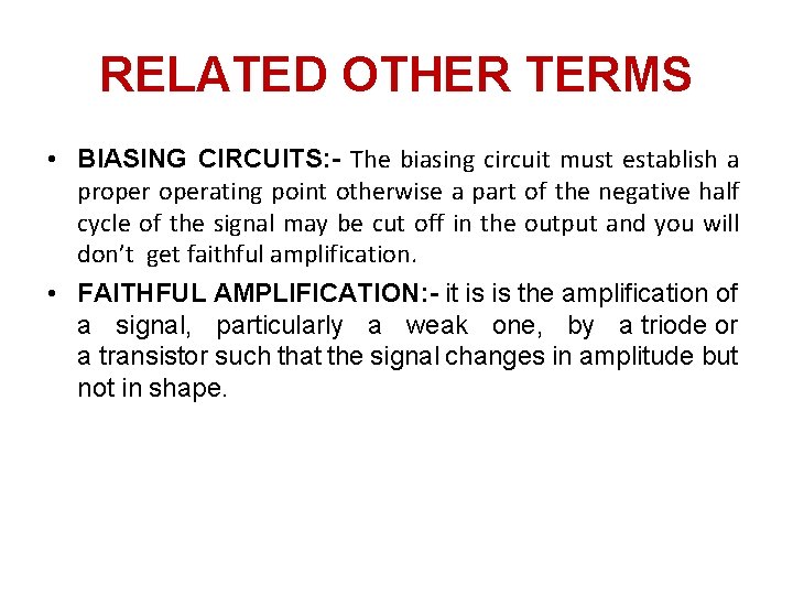 RELATED OTHER TERMS • BIASING CIRCUITS: - The biasing circuit must establish a properating RELATED OTHER TERMS • BIASING CIRCUITS: - The biasing circuit must establish a properating