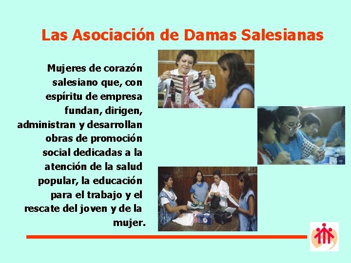 Las Asociación de Damas Salesianas Mujeres de corazón salesiano que, con espíritu de empresa