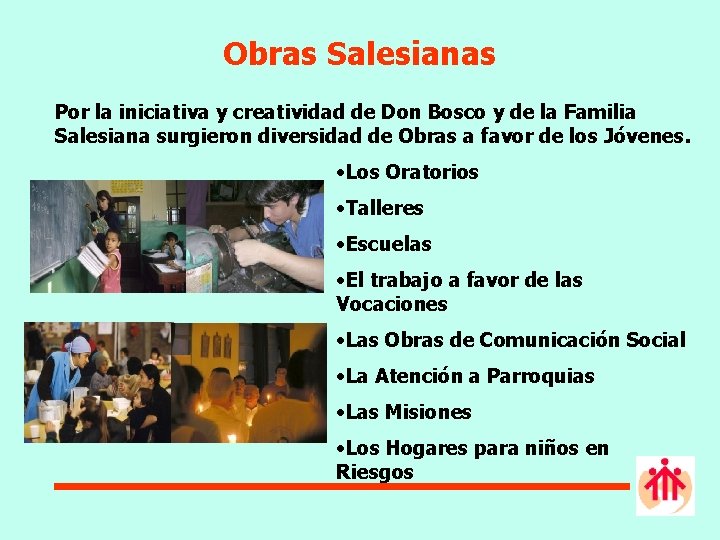 Obras Salesianas Por la iniciativa y creatividad de Don Bosco y de la Familia