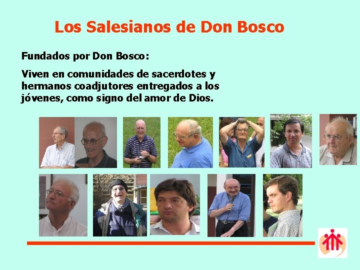 Los Salesianos de Don Bosco Fundados por Don Bosco: Viven en comunidades de sacerdotes