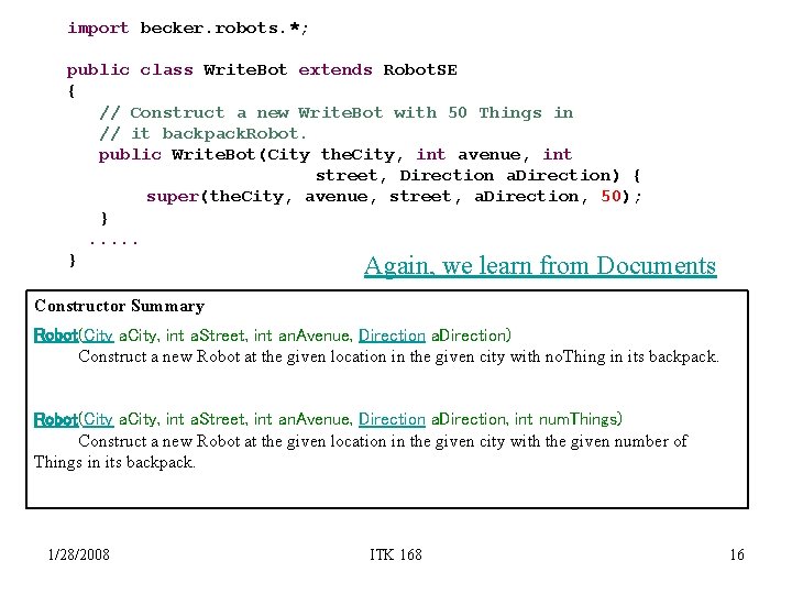 import becker. robots. *; public class Write. Bot extends Robot. SE { // Construct