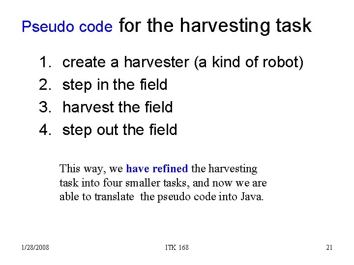 Pseudo code 1. 2. 3. 4. for the harvesting task create a harvester (a
