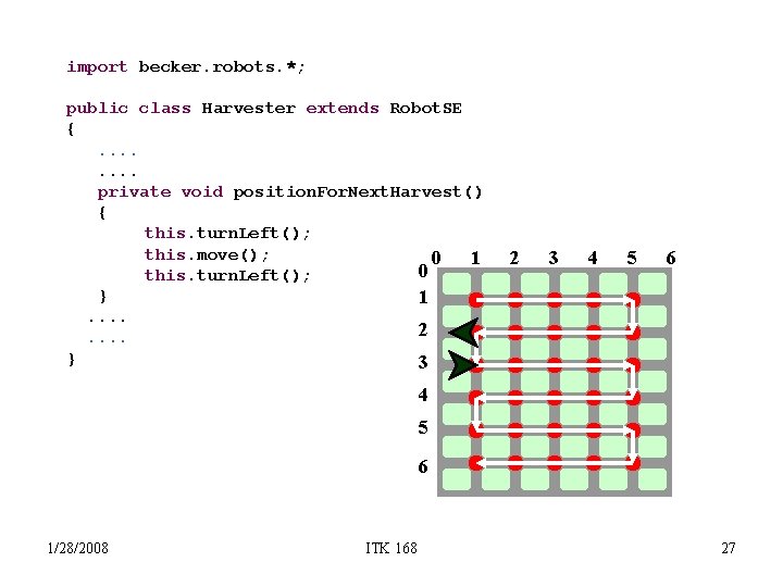 import becker. robots. *; public class Harvester extends Robot. SE {. . . .