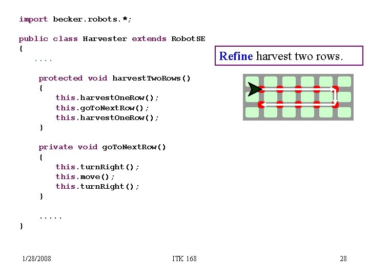 import becker. robots. *; public class Harvester extends Robot. SE {. . Refine harvest