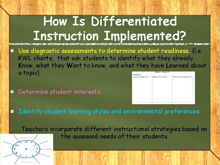 How Is Differentiated Instruction Implemented? Use diagnostic assessments to determine student readiness. (i. e.