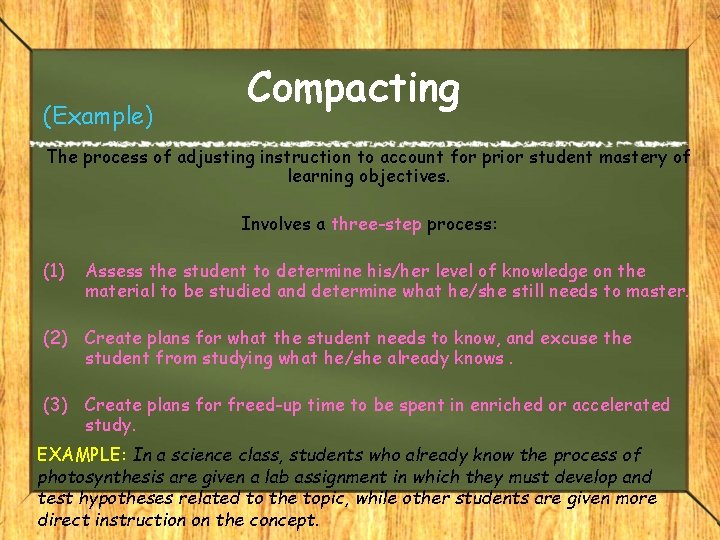 (Example) Compacting The process of adjusting instruction to account for prior student mastery of (Example) Compacting The process of adjusting instruction to account for prior student mastery of