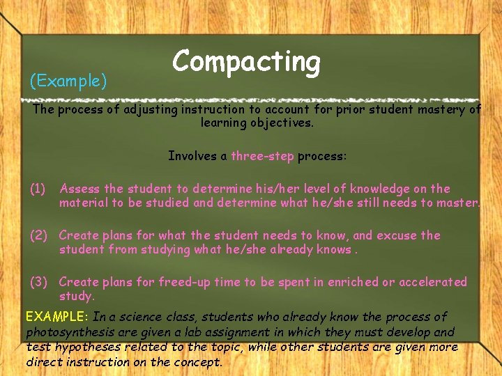 (Example) Compacting The process of adjusting instruction to account for prior student mastery of