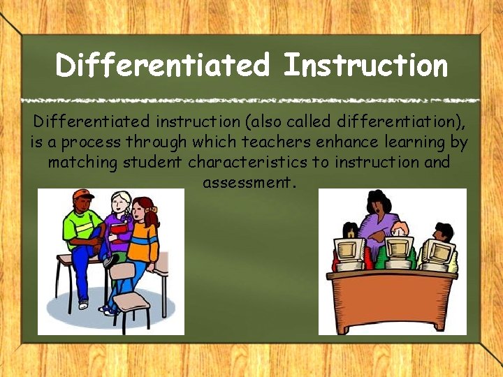 Differentiated Instruction Differentiated instruction (also called differentiation), is a process through which teachers enhance