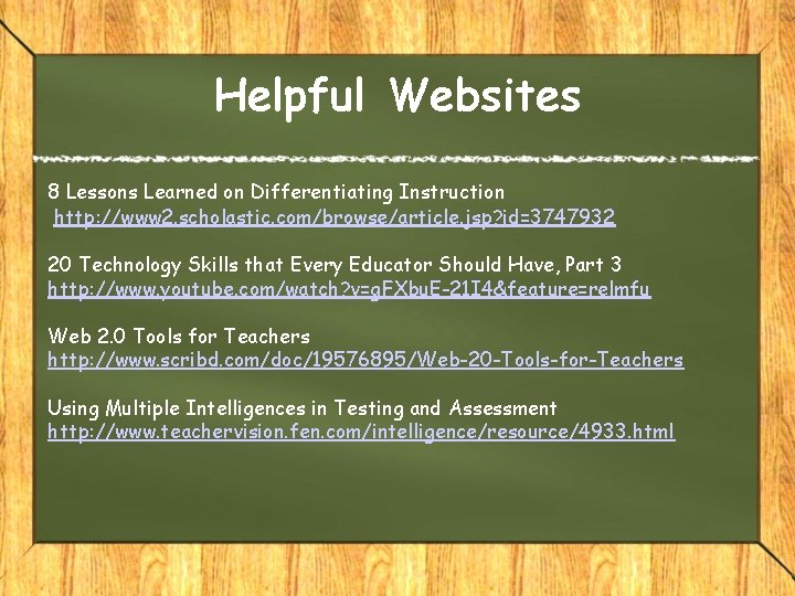 Helpful Websites 8 Lessons Learned on Differentiating Instruction http: //www 2. scholastic. com/browse/article. jsp?