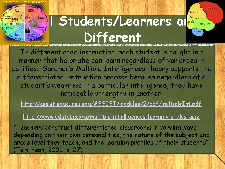 All Students/Learners are Different In differentiated instruction, each student is taught in a manner