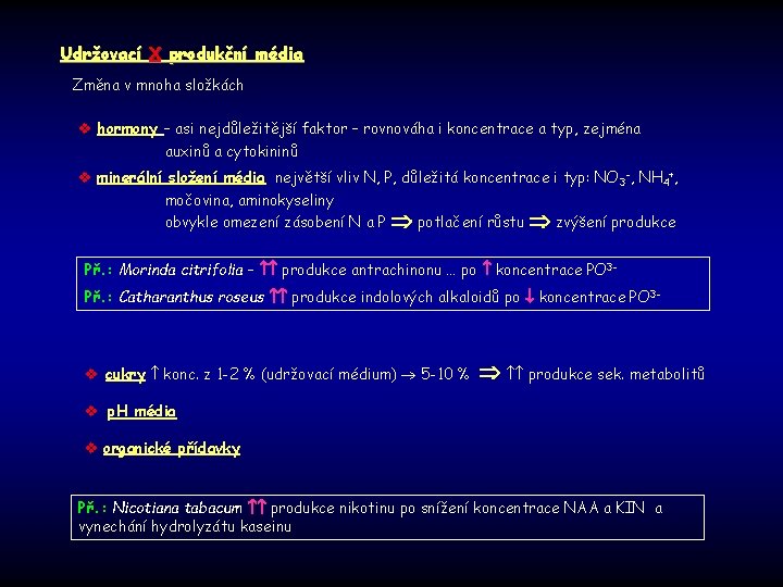 Udržovací X produkční média Změna v mnoha složkách v hormony – asi nejdůležitější faktor