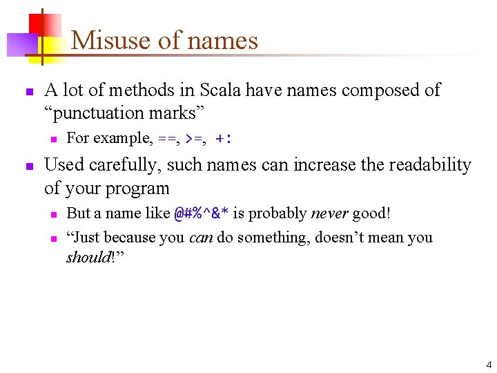 Misuse of names n A lot of methods in Scala have names composed of