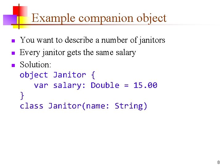 Example companion object n n n You want to describe a number of janitors