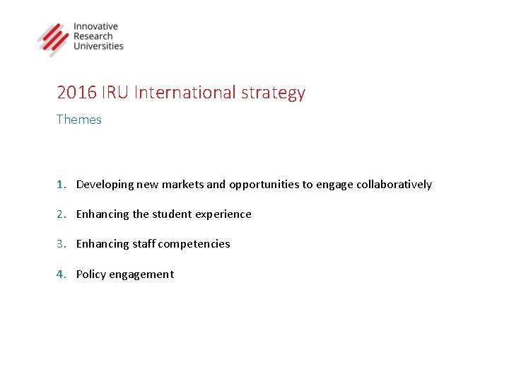 2016 IRU International strategy Themes 1. Developing new markets and opportunities to engage collaboratively