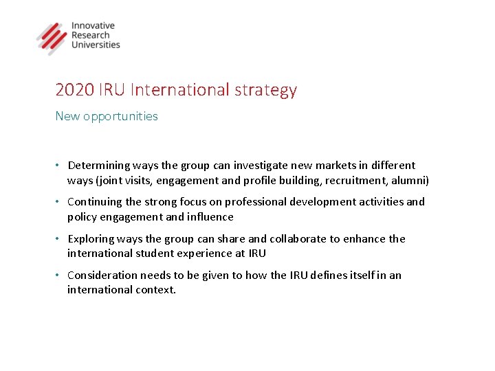 2020 IRU International strategy New opportunities • Determining ways the group can investigate new