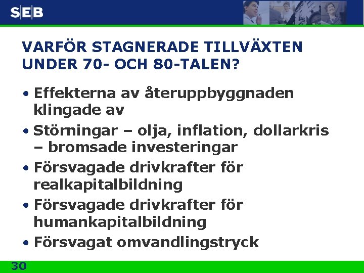 VARFÖR STAGNERADE TILLVÄXTEN UNDER 70 - OCH 80 -TALEN? • Effekterna av återuppbyggnaden klingade