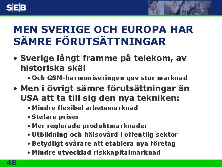 MEN SVERIGE OCH EUROPA HAR SÄMRE FÖRUTSÄTTNINGAR • Sverige långt framme på telekom, av