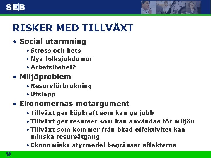 RISKER MED TILLVÄXT • Social utarmning • Stress och hets • Nya folksjukdomar •