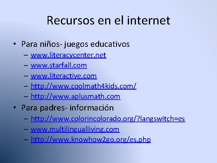 Recursos en el internet • Para niños- juegos educativos – www. literacycenter. net –