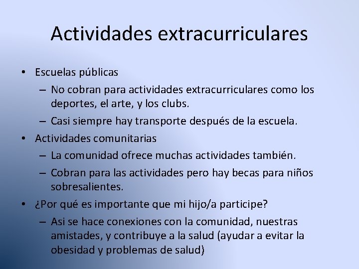 Actividades extracurriculares • Escuelas públicas – No cobran para actividades extracurriculares como los deportes,