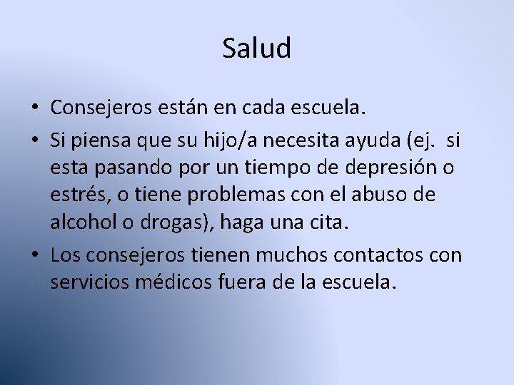 Salud • Consejeros están en cada escuela. • Si piensa que su hijo/a necesita