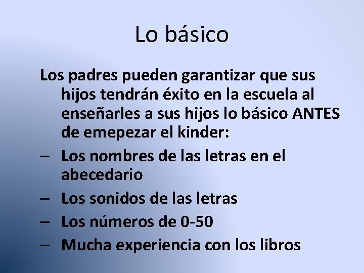 Lo básico Los padres pueden garantizar que sus hijos tendrán éxito en la escuela