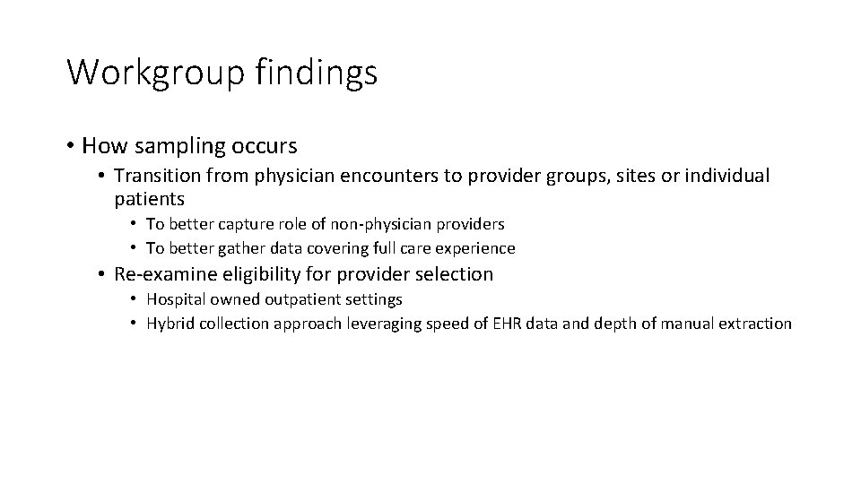 Workgroup findings • How sampling occurs • Transition from physician encounters to provider groups,