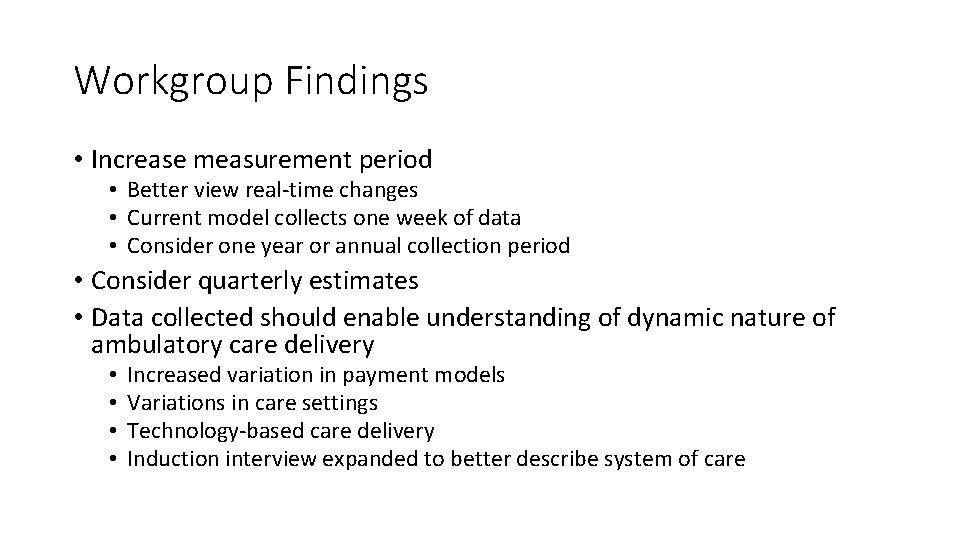 Workgroup Findings • Increase measurement period • Better view real-time changes • Current model