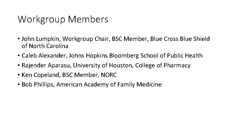 Workgroup Members • John Lumpkin, Workgroup Chair, BSC Member, Blue Cross Blue Shield of