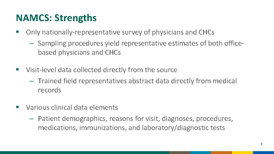 NAMCS: Strengths § Only nationally-representative survey of physicians and CHCs – Sampling procedures yield