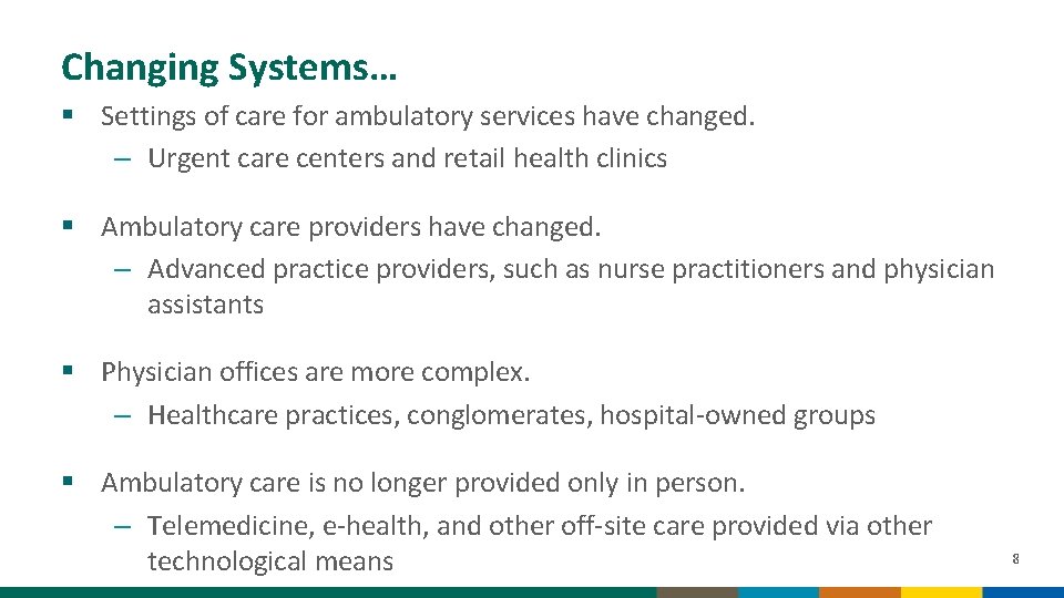 Changing Systems… § Settings of care for ambulatory services have changed. – Urgent care