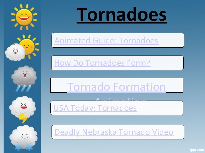 Tornadoes Animated Guide: Tornadoes How Do Tornadoes Form? Tornado Formation Animation USA Today: Tornadoes