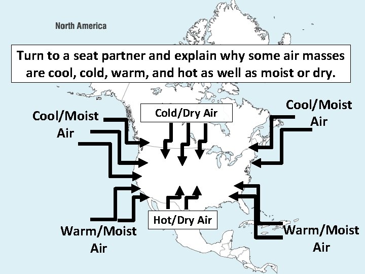 Turn to a seat partner and explain why some air masses are cool, cold,