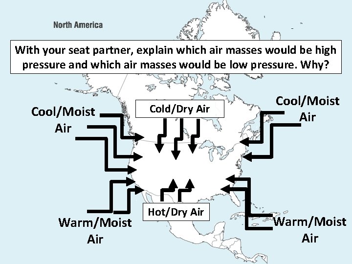 With your seat partner, explain which air masses would be high pressure and which