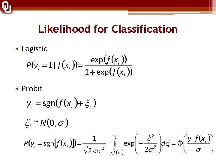 Likelihood for Classification • Logistic • Probit 
