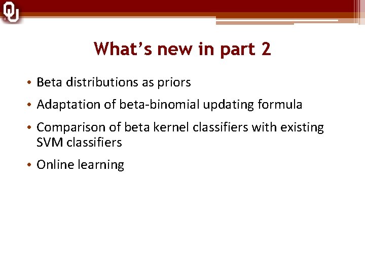 What’s new in part 2 • Beta distributions as priors • Adaptation of beta-binomial