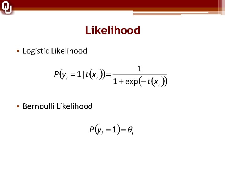 Likelihood • Logistic Likelihood • Bernoulli Likelihood 