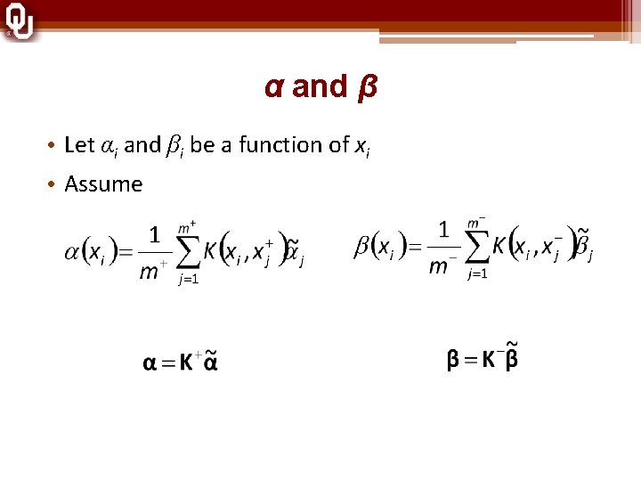 α and β • Let αi and βi be a function of xi •