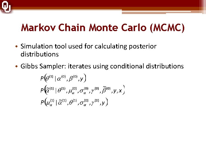 Markov Chain Monte Carlo (MCMC) • Simulation tool used for calculating posterior distributions •