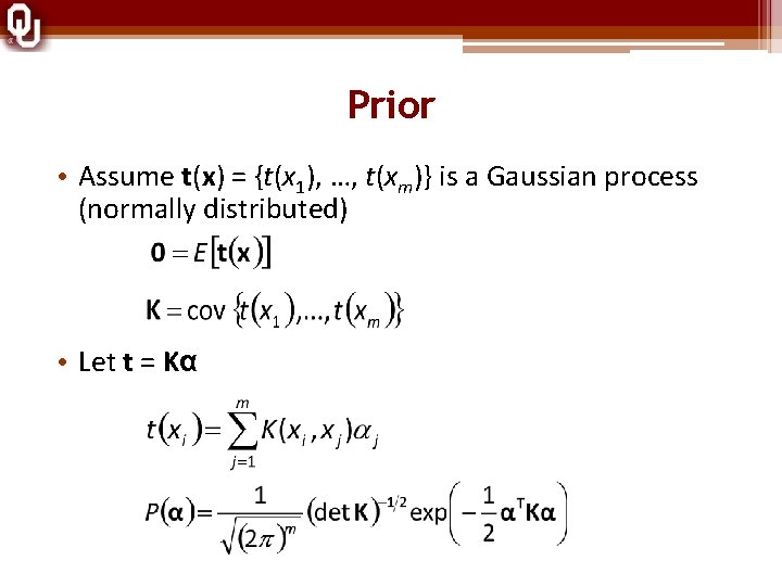 Prior • Assume t(x) = {t(x 1), …, t(xm)} is a Gaussian process (normally