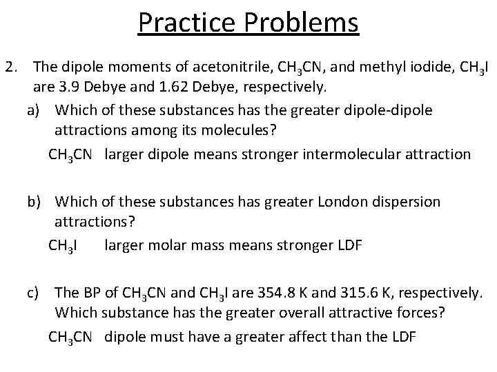 Practice Problems 2. The dipole moments of acetonitrile, CH 3 CN, and methyl iodide,