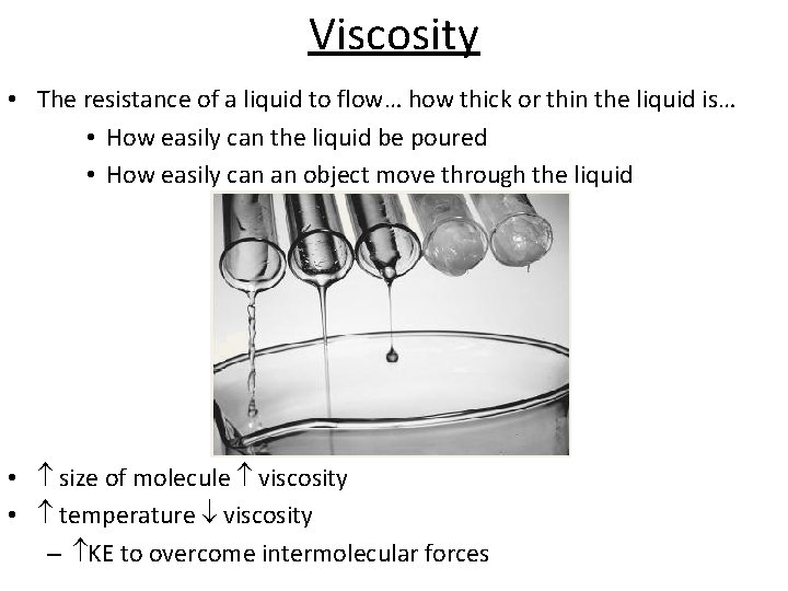 Viscosity • The resistance of a liquid to flow… how thick or thin the