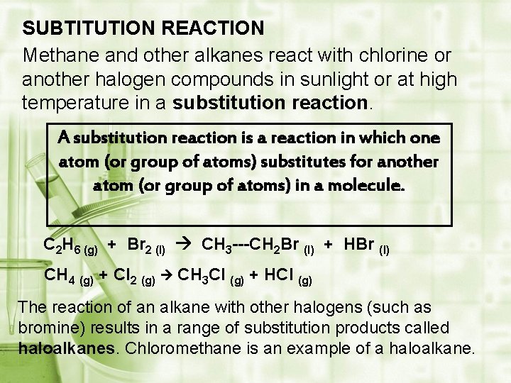 SUBTITUTION REACTION Methane and other alkanes react with chlorine or another halogen compounds in