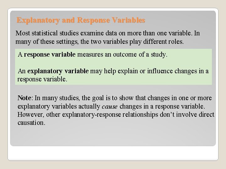 Explanatory and Response Variables Most statistical studies examine data on more than one variable.