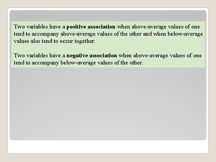 Two variables have a positive association when above-average values of one tend to accompany