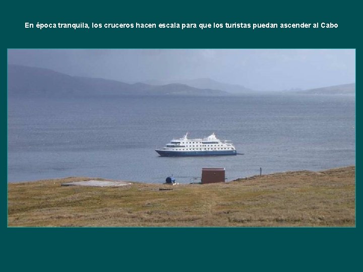 En época tranquila, los cruceros hacen escala para que los turistas puedan ascender al