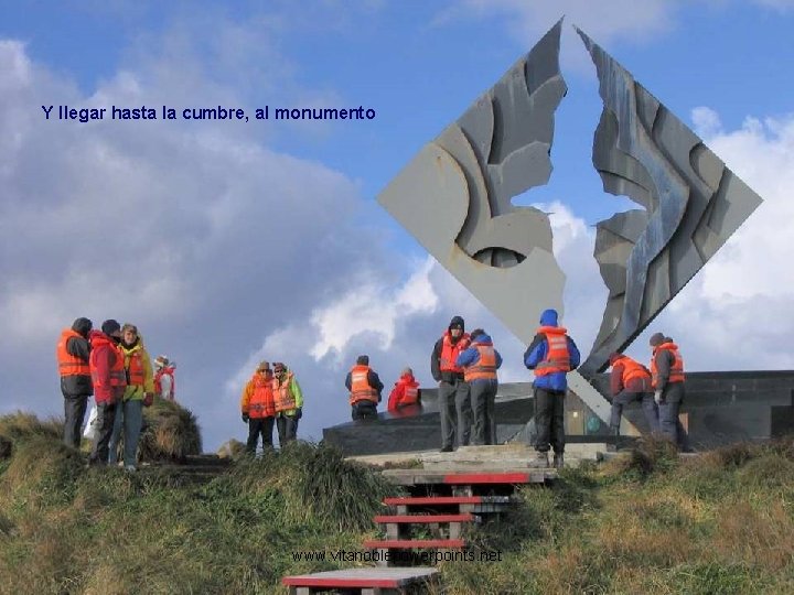 Y llegar hasta la cumbre, al monumento www. vitanoblepowerpoints. net 