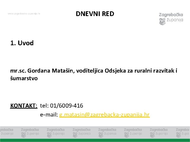 DNEVNI RED 1. Uvod mr. sc. Gordana Matašin, voditeljica Odsjeka za ruralni razvitak i