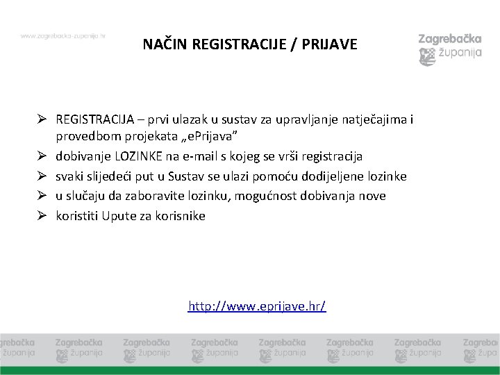 NAČIN REGISTRACIJE / PRIJAVE Ø REGISTRACIJA – prvi ulazak u sustav za upravljanje natječajima